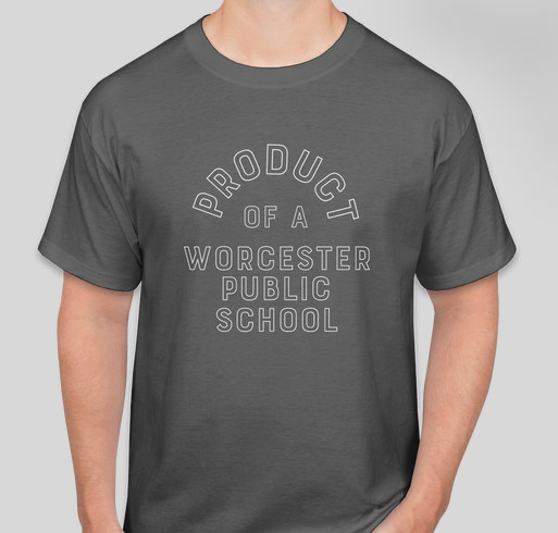 "Product of a Worcester Public School" Fundraiser - unisex shirt design - front