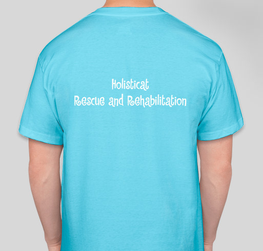 Holisticat Rescue and Rehabilitation Fundraiser Fundraiser - unisex shirt design - back