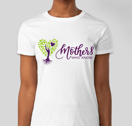 Mothers Who Know T-shirts Fundraiser - unisex shirt design - front