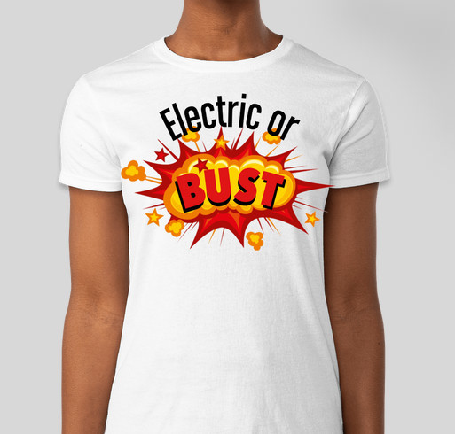 Electric Vehicles or BUST! Fundraiser - unisex shirt design - front