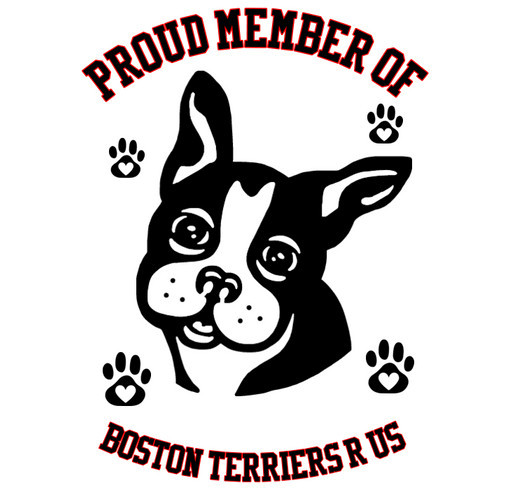 Proud Member of Boston Terriers R Us-Part 2 shirt design - zoomed