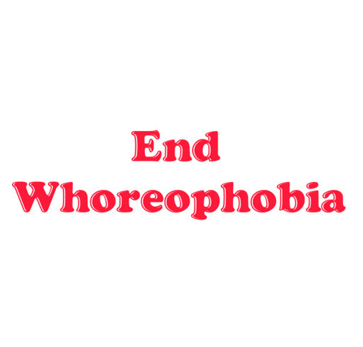 End Whoreophobia shirt design - zoomed