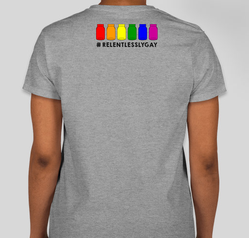 #Relentlesslygay T-Shirt Fundraiser Design #1 Fundraiser - unisex shirt design - back