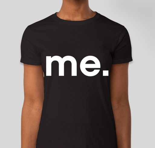 me. Is for You Fundraiser - unisex shirt design - front