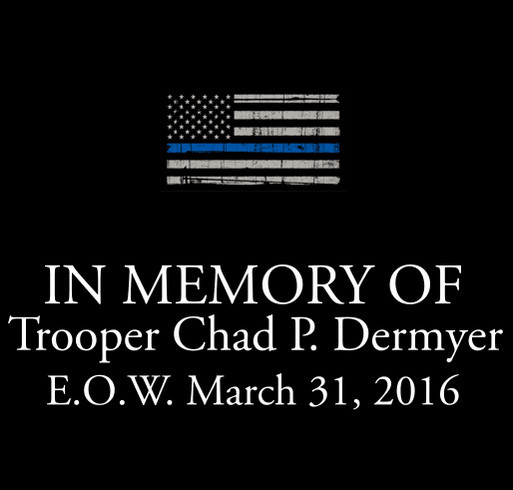 Memorial shirt for Virginia State Trooper Chad Dermyer, all proceeds go to his wife and children shirt design - zoomed