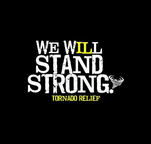 We Will Stand Strong (Illinois Tornado Relief) shirt design - zoomed