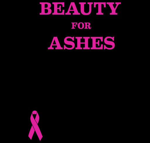 Beauty For Ashes Campaign shirt design - zoomed
