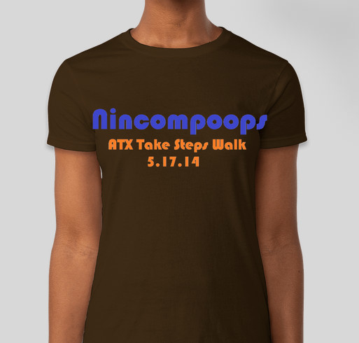 ATX Take Steps Walk 2014- Nincompoops T's Fundraiser - unisex shirt design - front