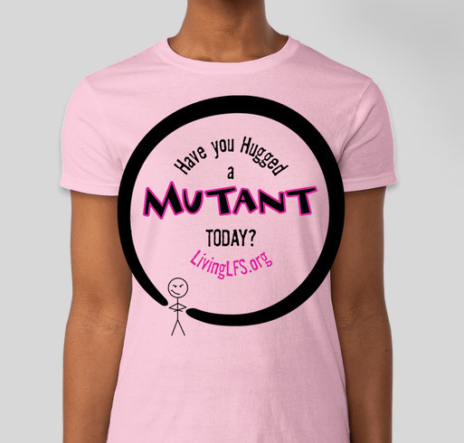 Living LFS Have You Hugged a MUTANT Today? Fundraiser - unisex shirt design - front