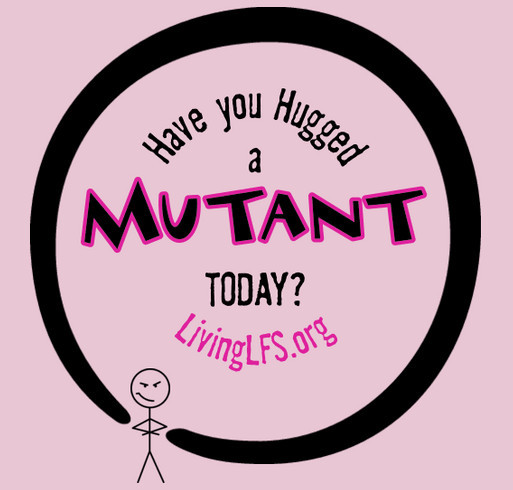 Living LFS Have You Hugged a MUTANT Today? shirt design - zoomed