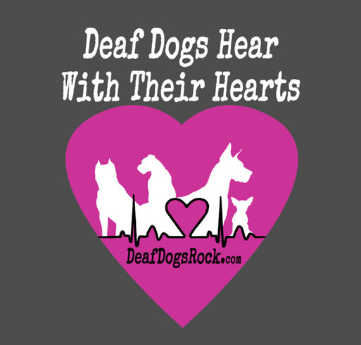 Deaf Dogs Hear With Their Hearts - Support Deaf Dogs Rock shirt design - zoomed