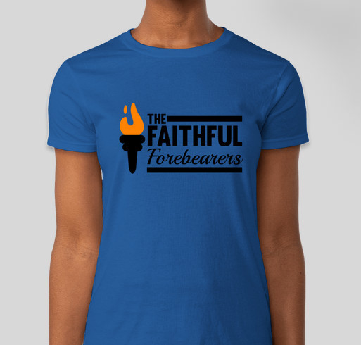 The Faithful Forebearers T-shirt Fundraiser - unisex shirt design - front