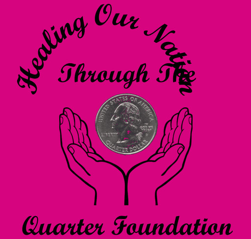 Healing Our Nation With The Quarter Foundation shirt design - zoomed