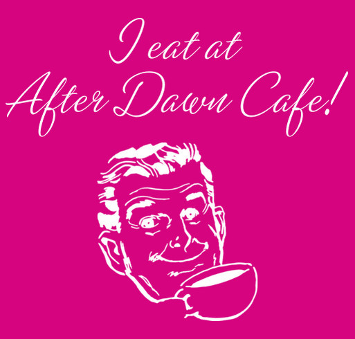 After Dawn Cafe Fundraiser shirt design - zoomed