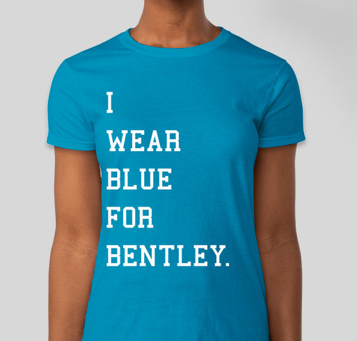 "I Wear Blue For Bentley." Fundraiser - unisex shirt design - front