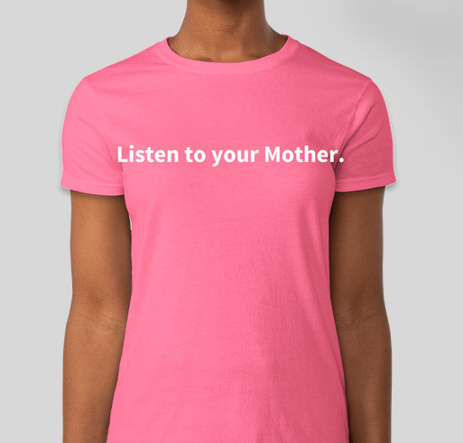 Listen to Your Mother Fundraiser - unisex shirt design - front