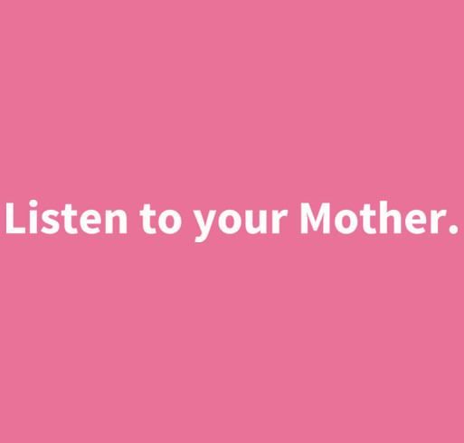Listen to Your Mother shirt design - zoomed