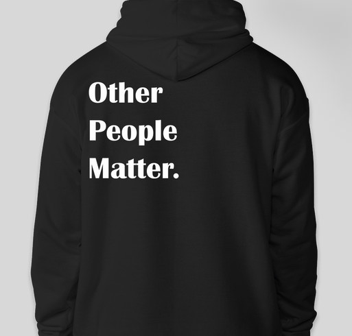 Other People Matter Hoodie Fundraiser - unisex shirt design - back