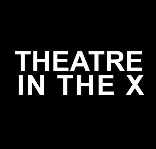 Theatre in the X Winter Sweatshirt Fundraiser shirt design - zoomed