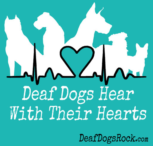 Celebrate National Deaf Dogs Rock Day and Deaf Dog Awareness Week! Support Deaf Dogs in Need! shirt design - zoomed