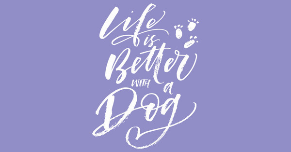 life is better with a dog