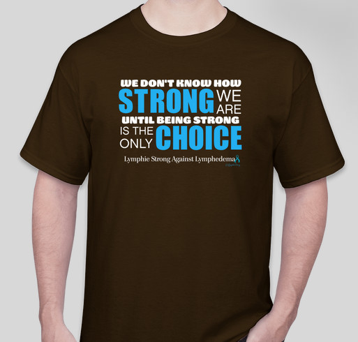 Lymphie Strong Against Lymphedema Fundraiser - unisex shirt design - front