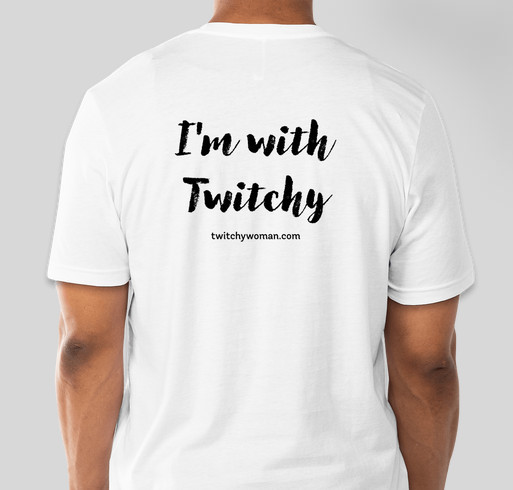 The Annual Twitchy Woman T-shirt sale is back! Fundraiser - unisex shirt design - front