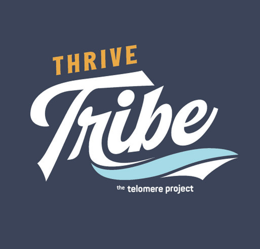 The Telomere Project Thrive Tribe shirt design - zoomed