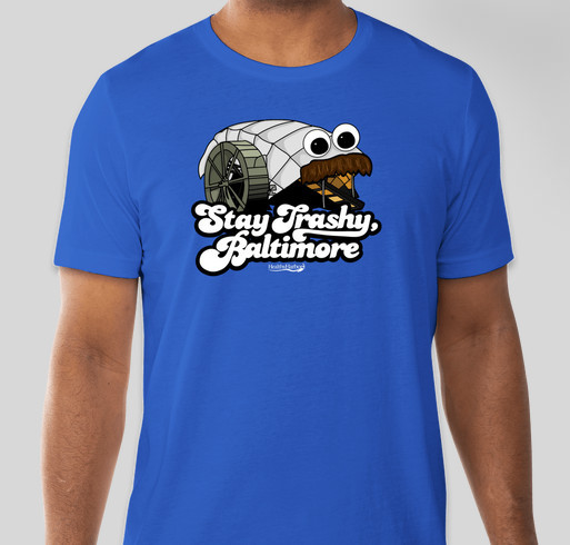 Mr. Trash Wheel T-Shirt: Stay Trashy, Baltimore Fundraiser - unisex shirt design - small
