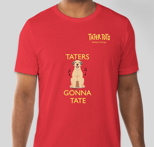 Taters Gonna Tate Shirt Fundraiser - unisex shirt design - front