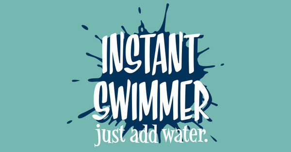 Instand Swimmer, Add Water