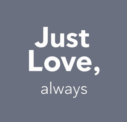 The Just Love, Always Community Shirt shirt design - zoomed