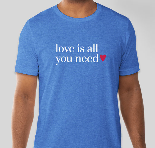 "Love is All You Need" Tees to Support People Spread Love Fundraiser - unisex shirt design - front