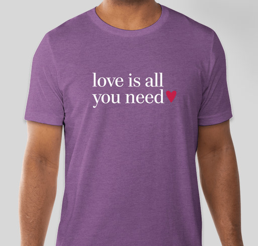 "Love is All You Need" Tees to Support People Spread Love Fundraiser - unisex shirt design - front