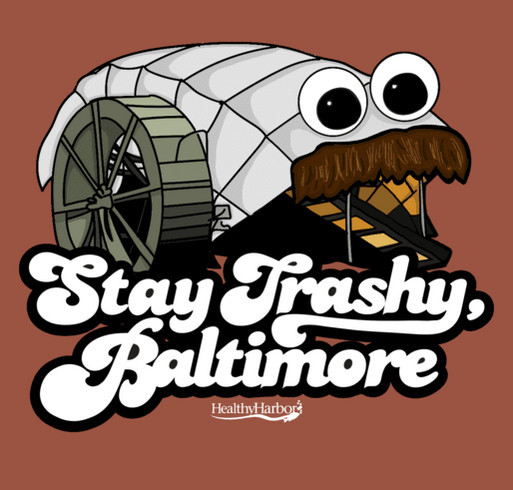 Mr. Trash Wheel T-Shirt: Stay Trashy, Baltimore shirt design - zoomed