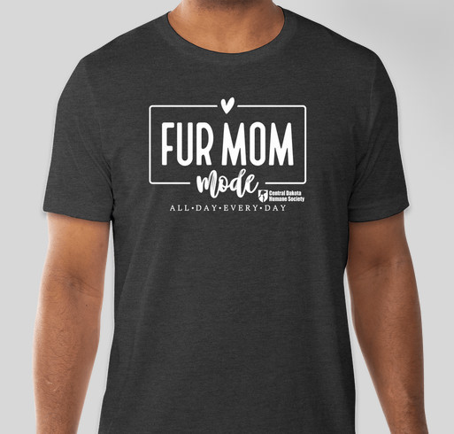 Central Dakota Humane Society's Fur Mom's Mother Day Fundraiser Fundraiser - unisex shirt design - front