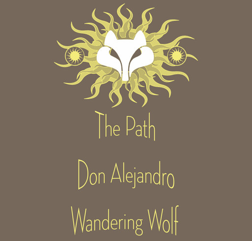 The Path is Raising Money to Bring Don Alejandro, Mayan Elder, to New Mexico shirt design - zoomed
