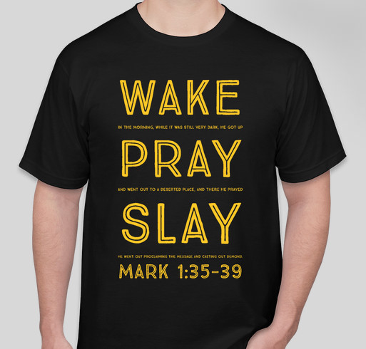 Wake, Pray, and Slay your way to Houston! Fundraiser - unisex shirt design - front