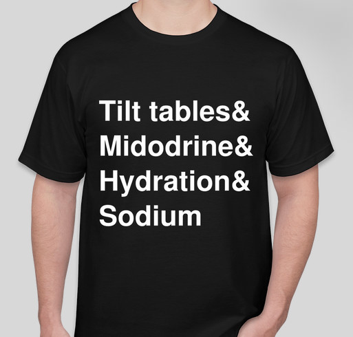 POTS: Tilt tables & Midodrine & Hydration & Sodium Fundraiser - unisex shirt design - front