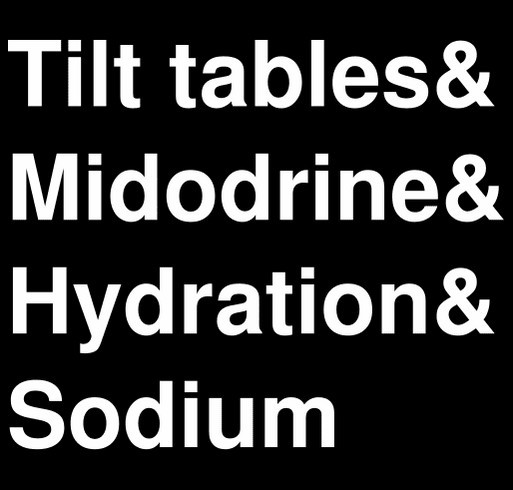 POTS: Tilt tables & Midodrine & Hydration & Sodium shirt design - zoomed