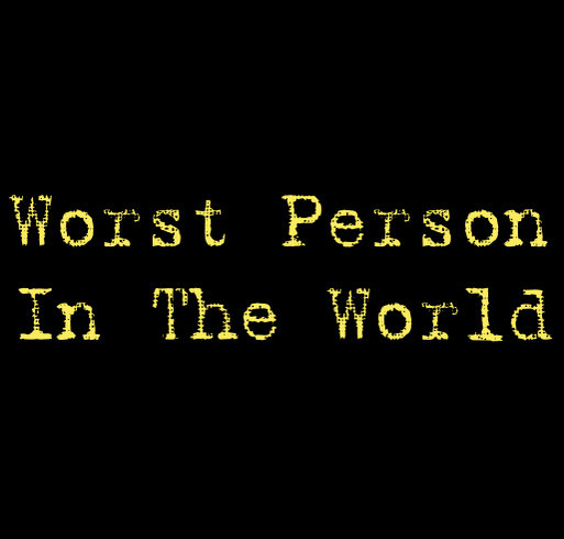Worst Person In The World shirt design - zoomed
