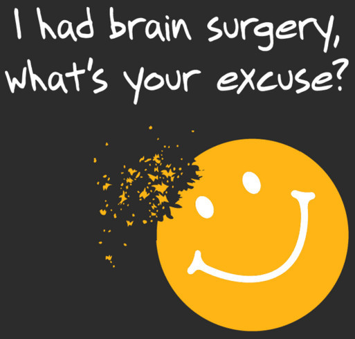 I had brain surgery, what's your excuse? shirt design - zoomed
