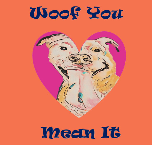 Woof You! Mean It! Raising Funds for the Humane Society of Huron Valley! shirt design - zoomed
