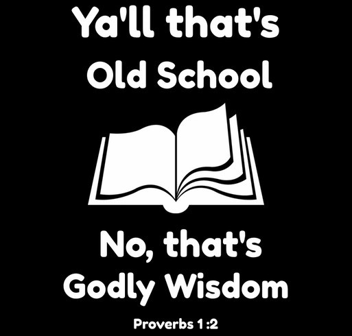 "Old School" Another Name for Godly Wisdom shirt design - zoomed