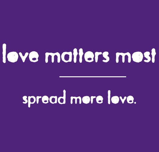 Love Matters Most shirt design - zoomed