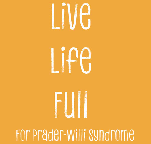 Life Life Full for Prader-Willi Syndrome shirt design - zoomed