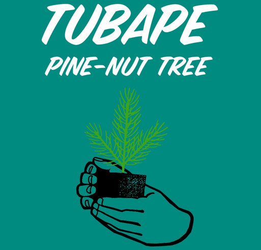 Protecting our Tubape (Pine-nut Trees) shirt design - zoomed