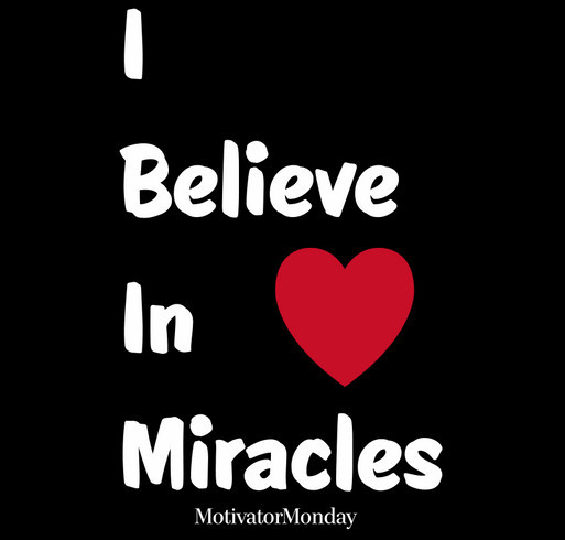 I Believe In Miracles Fundraiser shirt design - zoomed