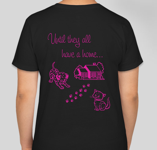 Until They All Have a Home ... T Shirt Fundraiser Fundraiser - unisex shirt design - back
