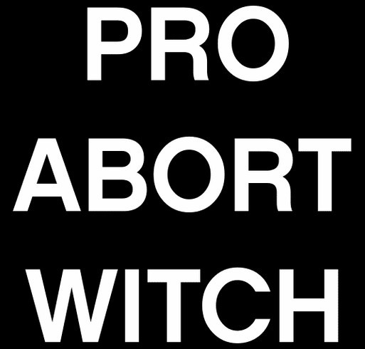 Calling all Pro Abort Witches! shirt design - zoomed